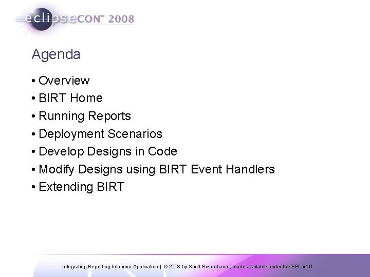 Agenda • Overview • BIRT Home • Running Reports • Deployment Scenarios • Develop