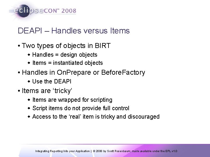 DEAPI – Handles versus Items • Two types of objects in BIRT w Handles