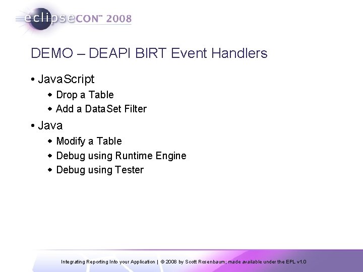 DEMO – DEAPI BIRT Event Handlers • Java. Script w Drop a Table w