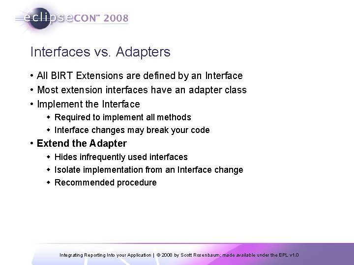 Interfaces vs. Adapters • All BIRT Extensions are defined by an Interface • Most