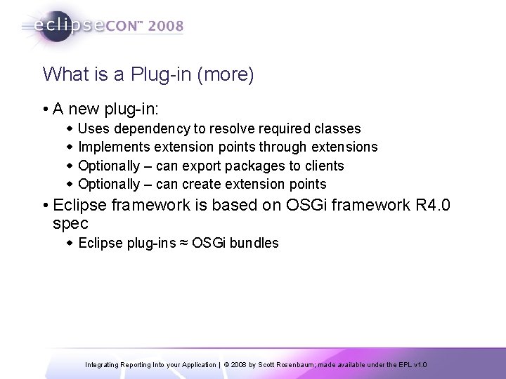 What is a Plug-in (more) • A new plug-in: w Uses dependency to resolve