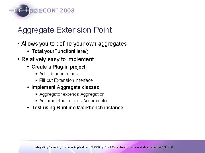 Aggregate Extension Point • Allows you to define your own aggregates w Total. your.