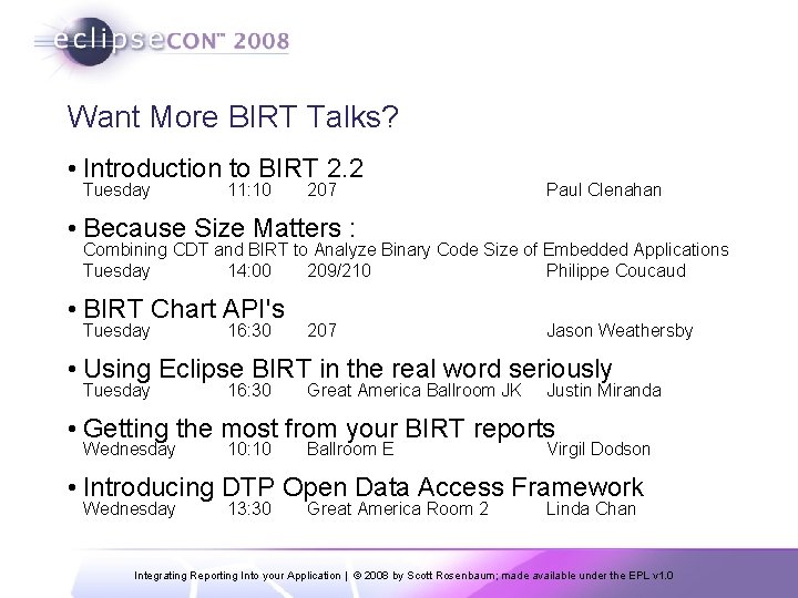 Want More BIRT Talks? • Introduction to BIRT 2. 2 Tuesday 11: 10 207