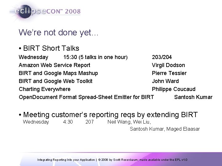 We’re not done yet… • BIRT Short Talks Wednesday 15: 30 (5 talks in