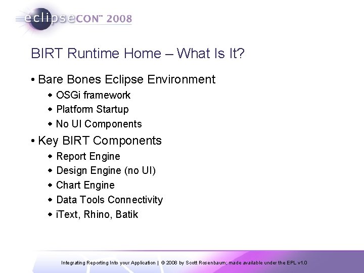 BIRT Runtime Home – What Is It? • Bare Bones Eclipse Environment w OSGi