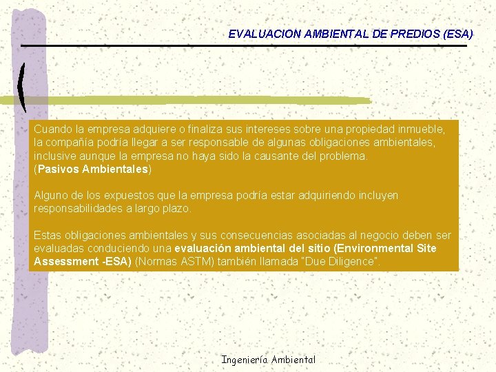 EVALUACION AMBIENTAL DE PREDIOS (ESA) Cuando la empresa adquiere o finaliza sus intereses sobre