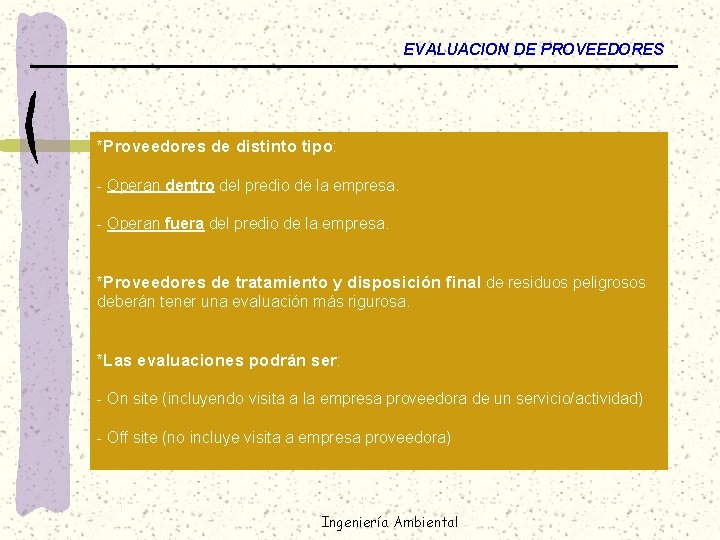 EVALUACION DE PROVEEDORES *Proveedores de distinto tipo: - Operan dentro del predio de la