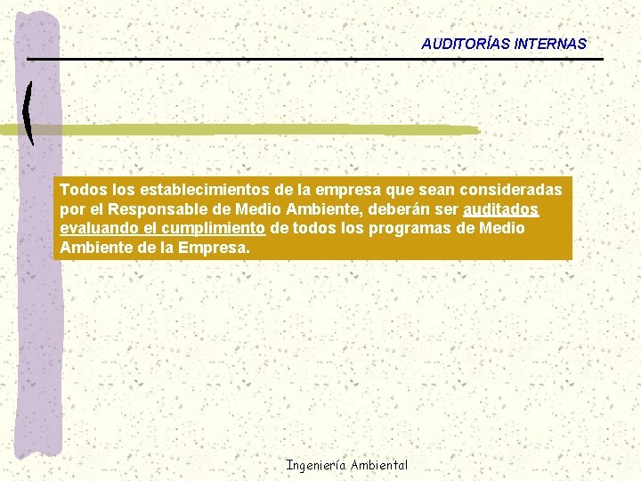 AUDITORÍAS INTERNAS Todos los establecimientos de la empresa que sean consideradas por el Responsable