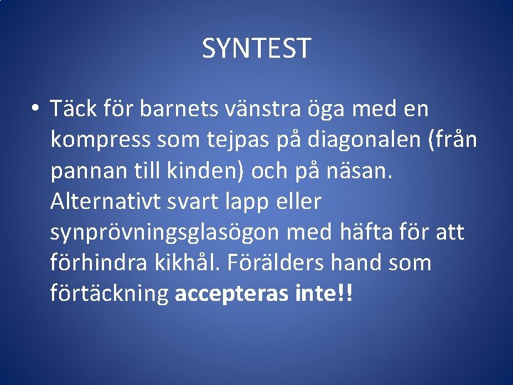 SYNTEST • Täck för barnets vänstra öga med en kompress som tejpas på diagonalen