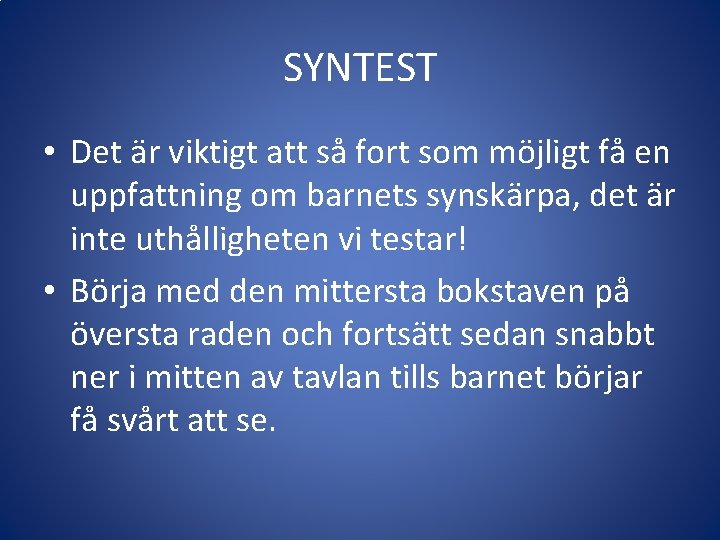 SYNTEST • Det är viktigt att så fort som möjligt få en uppfattning om