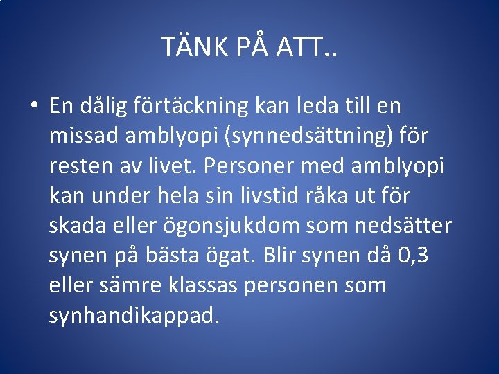 TÄNK PÅ ATT. . • En dålig förtäckning kan leda till en missad amblyopi