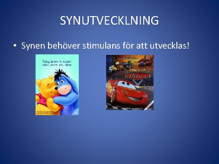 SYNUTVECKLNING • Synen behöver stimulans för att utvecklas! 