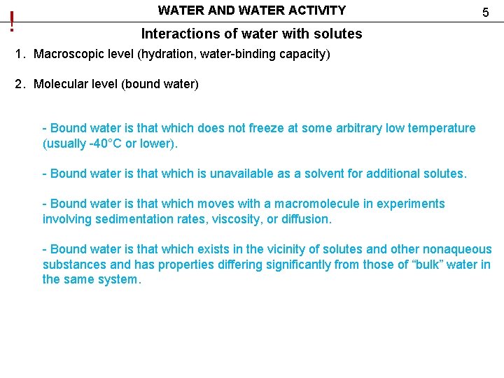 ! WATER AND WATER ACTIVITY 5 Interactions of water with solutes 1. Macroscopic level ! WATER AND WATER ACTIVITY 5 Interactions of water with solutes 1. Macroscopic level