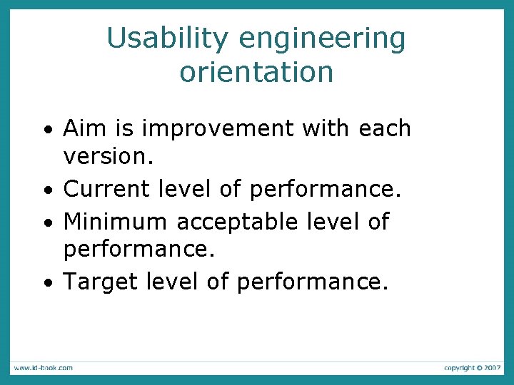 Usability engineering orientation · Aim is improvement with each version. · Current level of