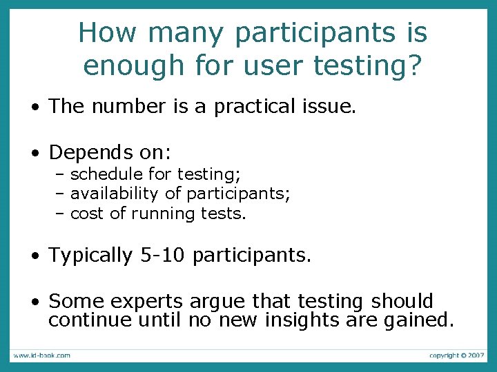 How many participants is enough for user testing? • The number is a practical
