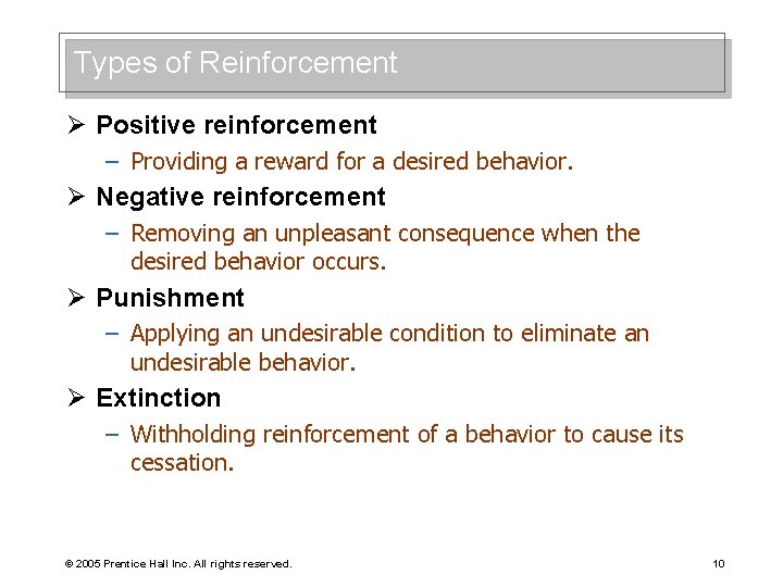 Types of Reinforcement Ø Positive reinforcement – Providing a reward for a desired behavior.