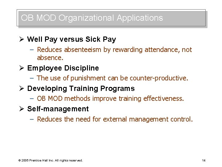 OB MOD Organizational Applications Ø Well Pay versus Sick Pay – Reduces absenteeism by