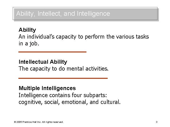 Ability, Intellect, and Intelligence Ability An individual’s capacity to perform the various tasks in