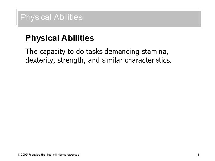 Physical Abilities The capacity to do tasks demanding stamina, dexterity, strength, and similar characteristics.