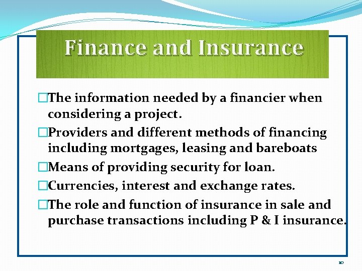 Finance and Insurance �The information needed by a financier when considering a project. �Providers