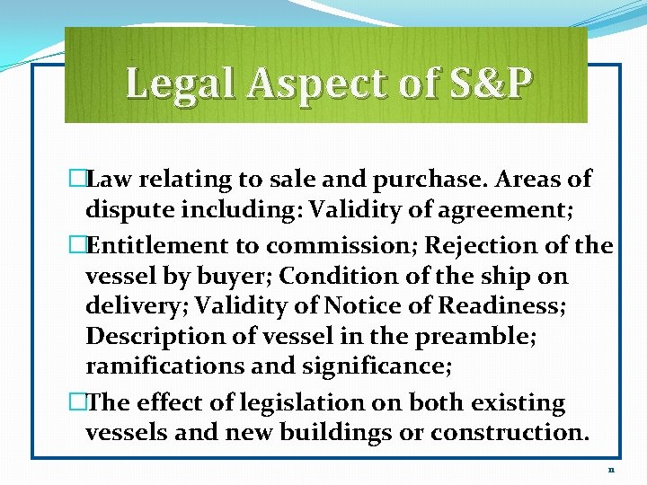 Legal Aspect of S&P �Law relating to sale and purchase. Areas of dispute including:
