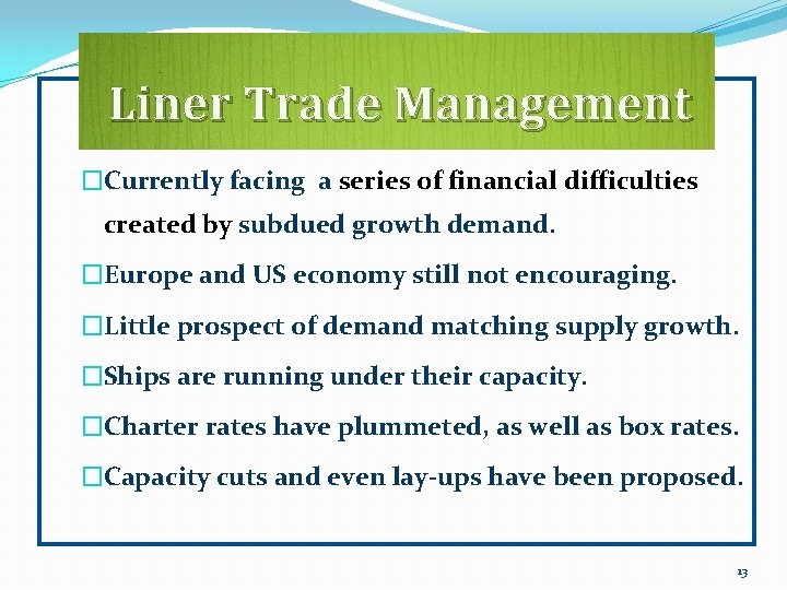 Liner Trade Management �Currently facing a series of financial difficulties created by subdued growth