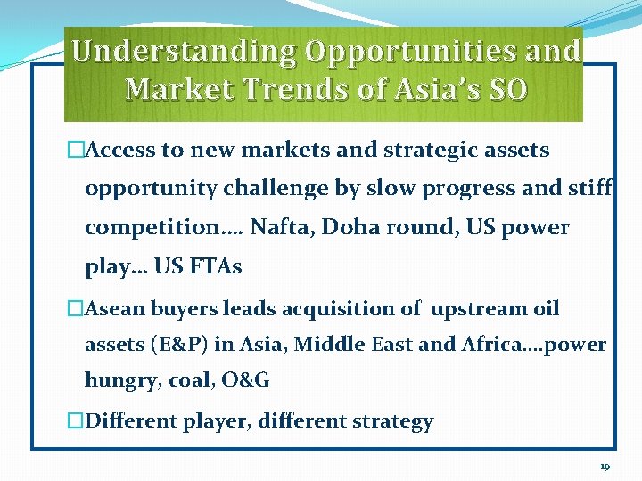 Understanding Opportunities and Market Trends of Asia’s SO �Access to new markets and strategic