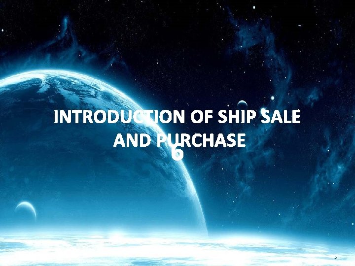 INTRODUCTION OF SHIP SALE AND PURCHASE 6 2 
