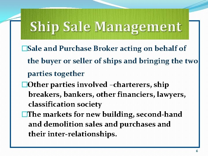 Ship Sale Management �Sale and Purchase Broker acting on behalf of the buyer or