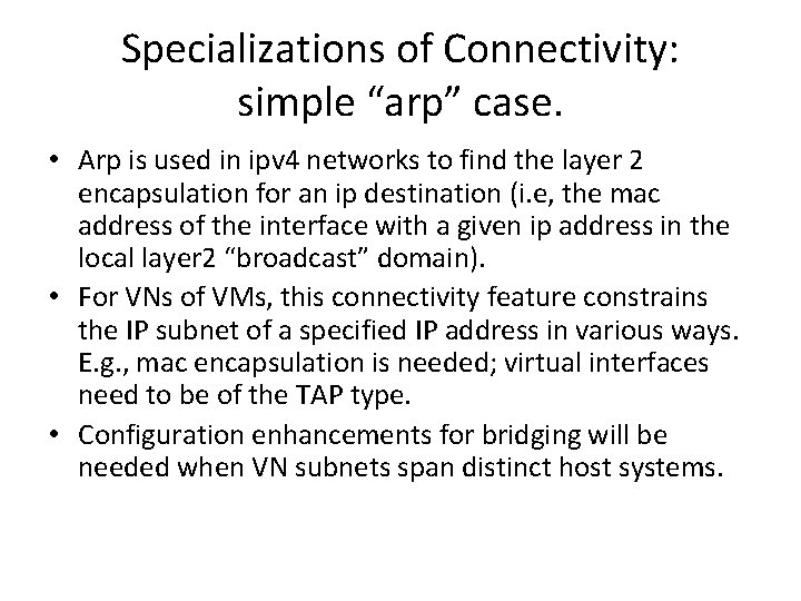 Specializations of Connectivity: simple “arp” case. • Arp is used in ipv 4 networks