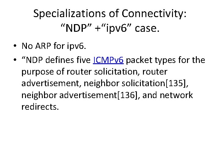 Specializations of Connectivity: “NDP” +“ipv 6” case. • No ARP for ipv 6. •