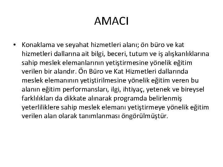 AMACI • Konaklama ve seyahat hizmetleri alanı; ön büro ve kat hizmetleri dallarına ait