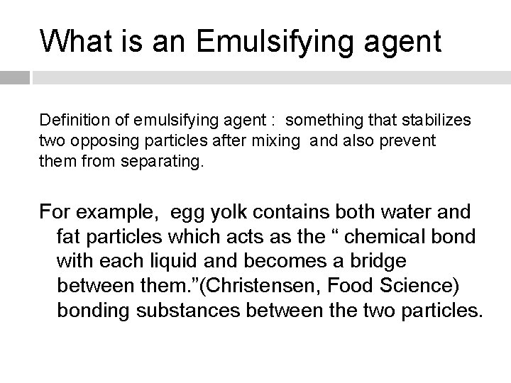 What is an Emulsifying agent Definition of emulsifying agent : something that stabilizes two