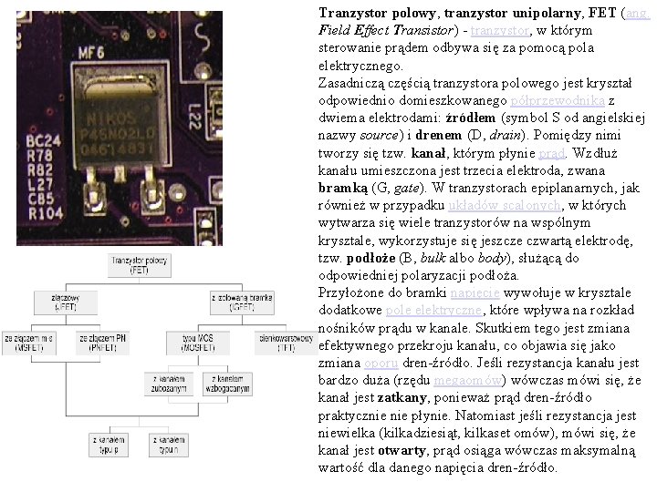 Tranzystor polowy, tranzystor unipolarny, FET (ang. Field Effect Transistor) - tranzystor, w którym sterowanie