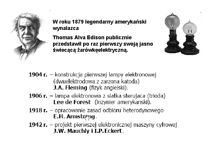 W roku 1879 legendarny amerykański wynalazca Thomas Alva Edison publicznie przedstawił po raz pierwszy