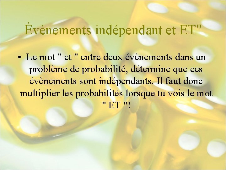 Évènements indépendant et ET" • Le mot " entre deux évènements dans un problème