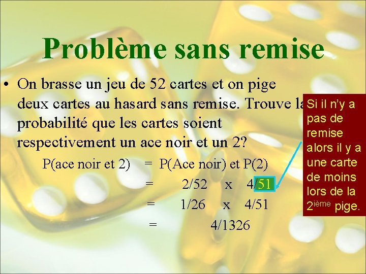 Problème sans remise • On brasse un jeu de 52 cartes et on pige