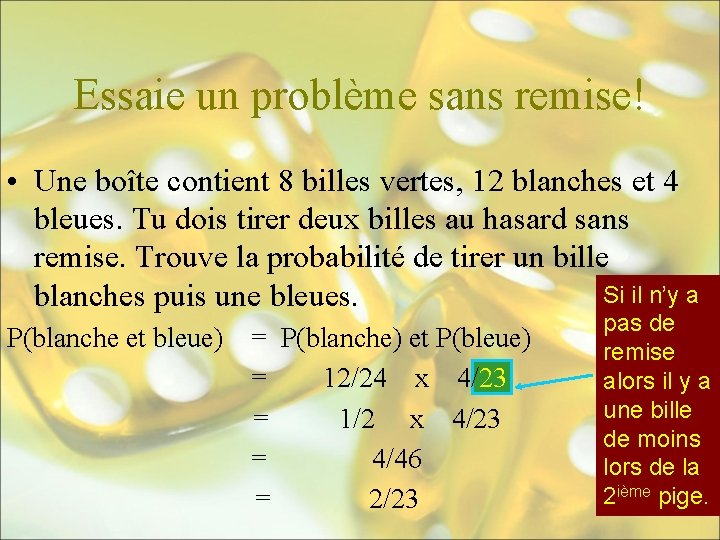 Essaie un problème sans remise! • Une boîte contient 8 billes vertes, 12 blanches