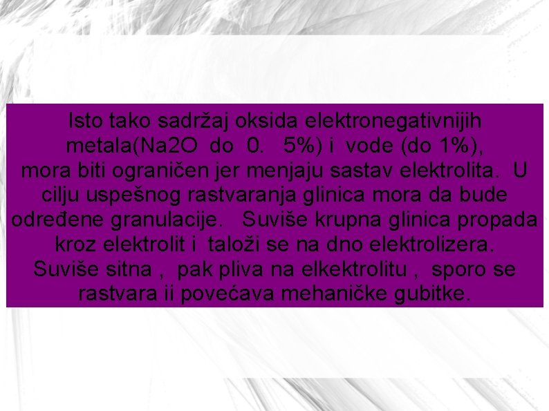 Isto tako sadržaj oksida elektronegativnijih metala(Na 2 O do 0. 5%) i vode (do