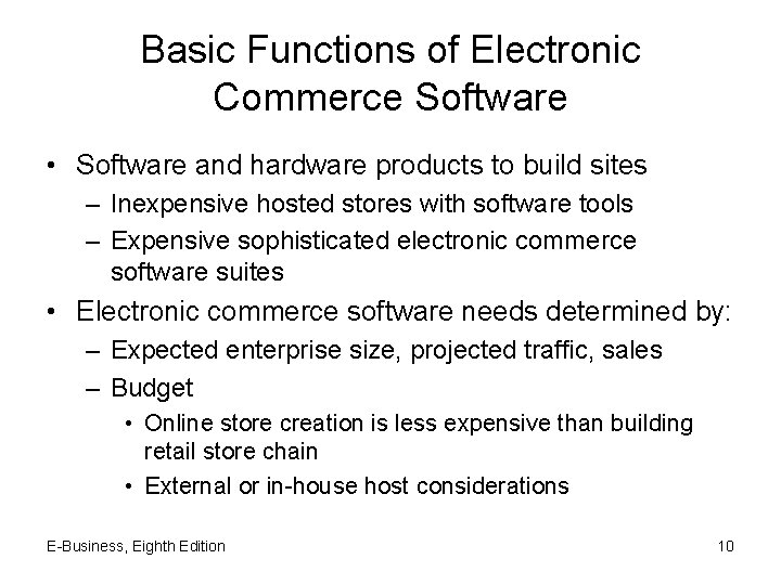 Basic Functions of Electronic Commerce Software • Software and hardware products to build sites