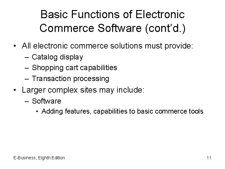 Basic Functions of Electronic Commerce Software (cont’d. ) • All electronic commerce solutions must