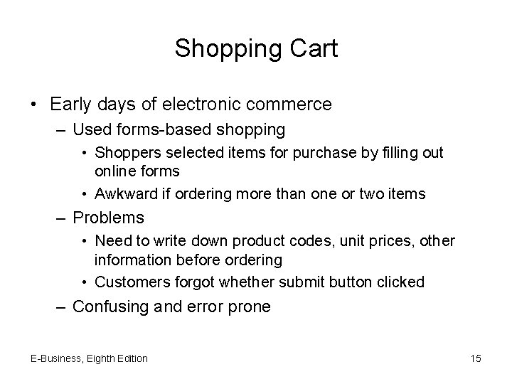 Shopping Cart • Early days of electronic commerce – Used forms-based shopping • Shoppers