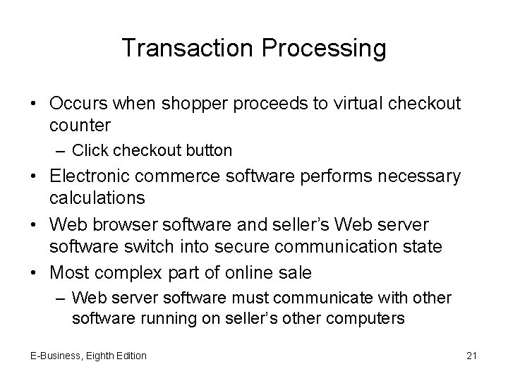 Transaction Processing • Occurs when shopper proceeds to virtual checkout counter – Click checkout