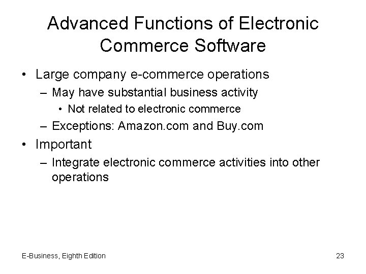 Advanced Functions of Electronic Commerce Software • Large company e-commerce operations – May have