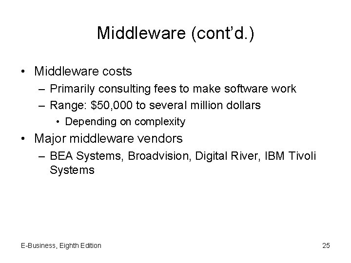 Middleware (cont’d. ) • Middleware costs – Primarily consulting fees to make software work