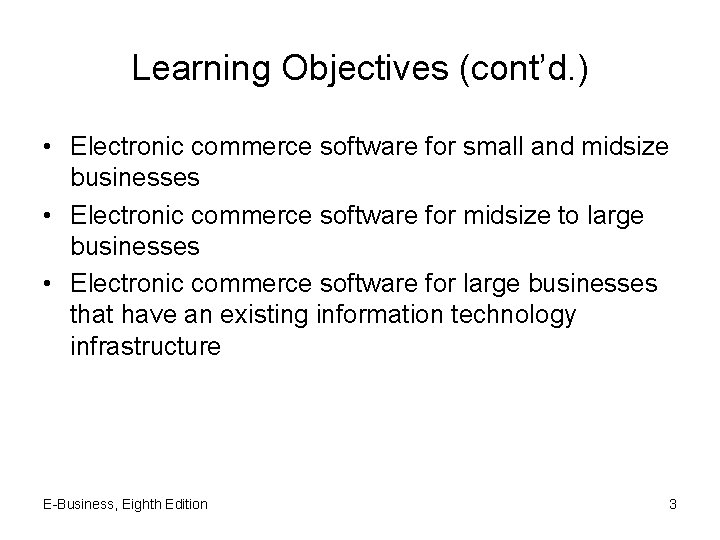 Learning Objectives (cont’d. ) • Electronic commerce software for small and midsize businesses •