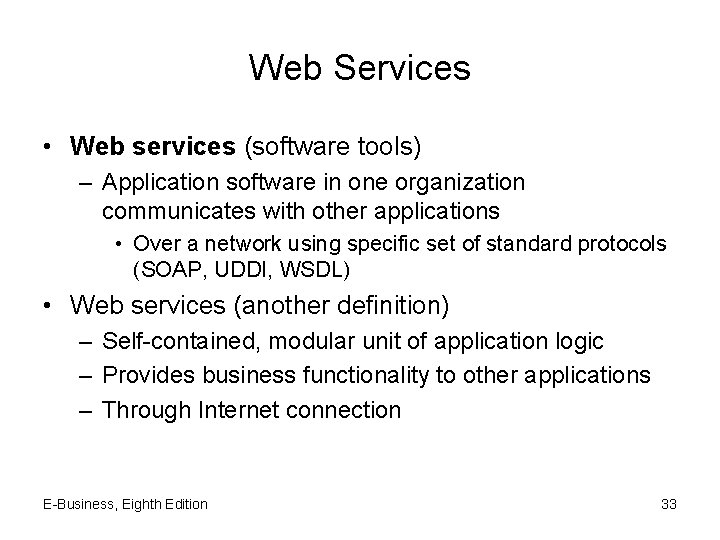 Web Services • Web services (software tools) – Application software in one organization communicates