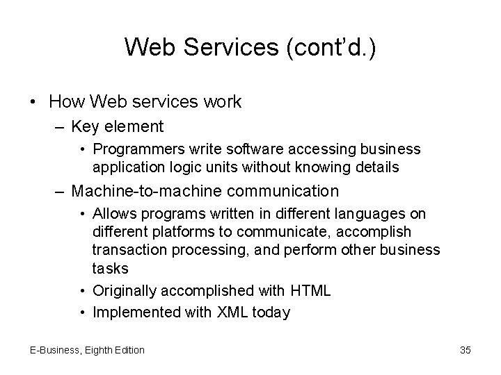 Web Services (cont’d. ) • How Web services work – Key element • Programmers