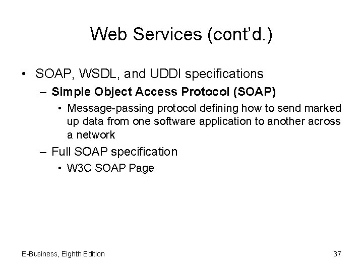 Web Services (cont’d. ) • SOAP, WSDL, and UDDI specifications – Simple Object Access