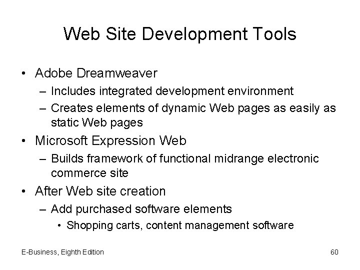 Web Site Development Tools • Adobe Dreamweaver – Includes integrated development environment – Creates